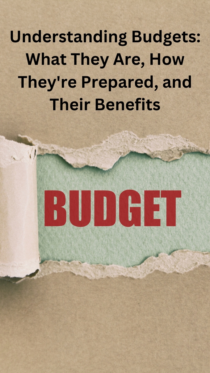 Understanding Budgets: What They Are, How They're Prepared, and Their Benefits