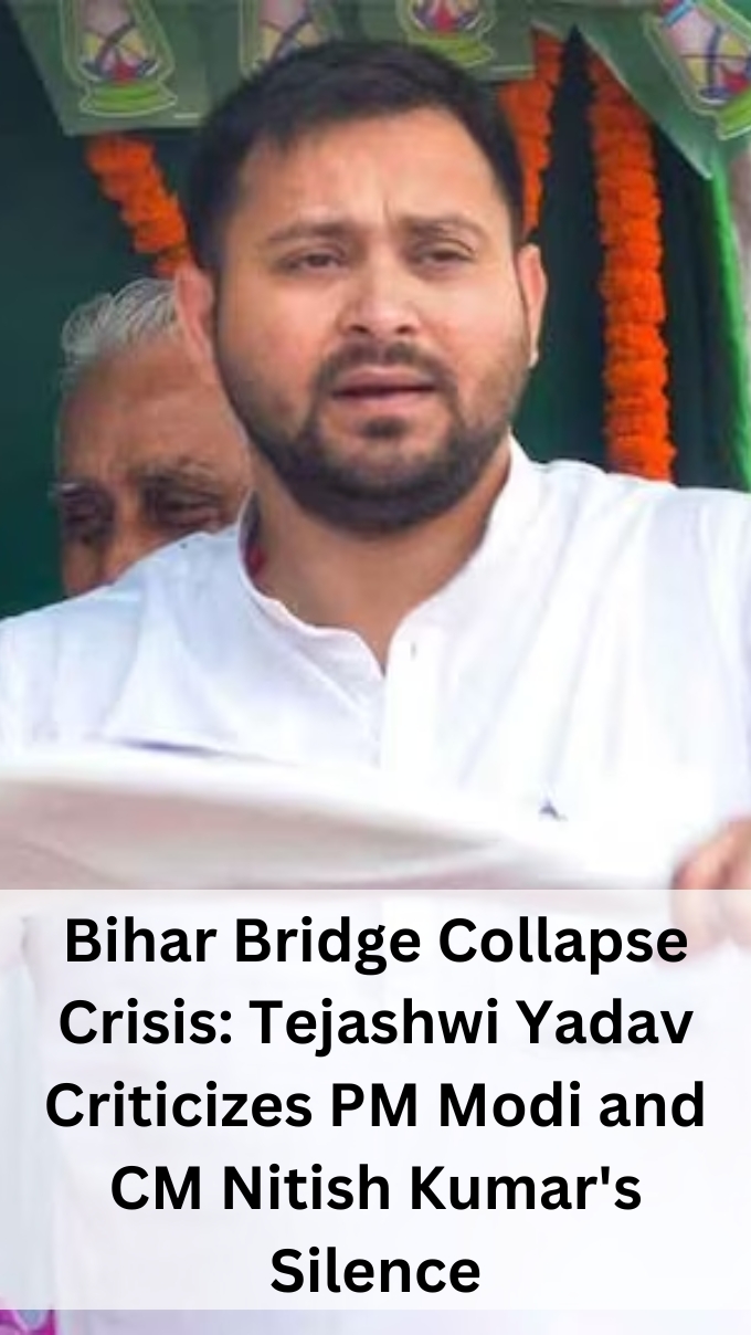 Bihar Bridge Collapse Crisis: Tejashwi Yadav Criticizes PM Modi and CM Nitish Kumar's Silence