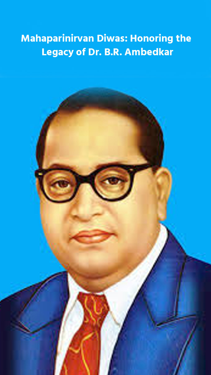 Mahaparinirvan Diwas: Honoring the Legacy of Dr. B.R. Ambedkar