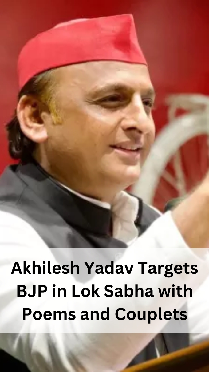 Akhilesh Yadav Targets BJP in Lok Sabha with Poems and Couplets