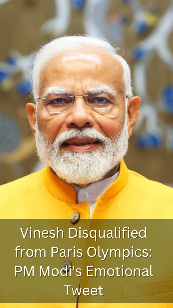 Vinesh Disqualified from Paris Olympics: PM Modi's Emotional Tweet