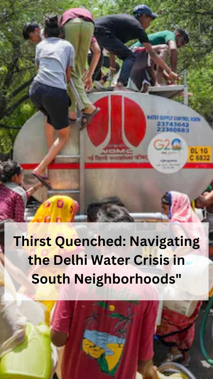 Thirst Quenched: Navigating the Delhi Water Crisis in South Neighborhoods