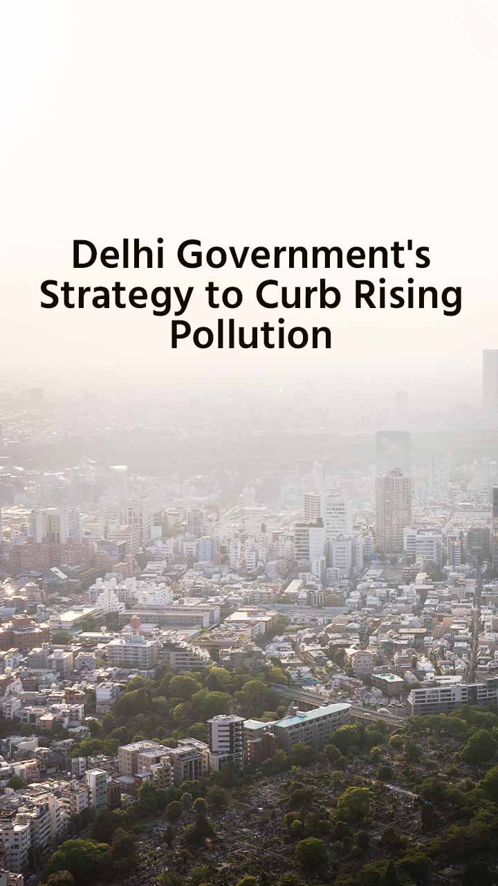 Delhi Government's Strategy to Curb Rising Pollution