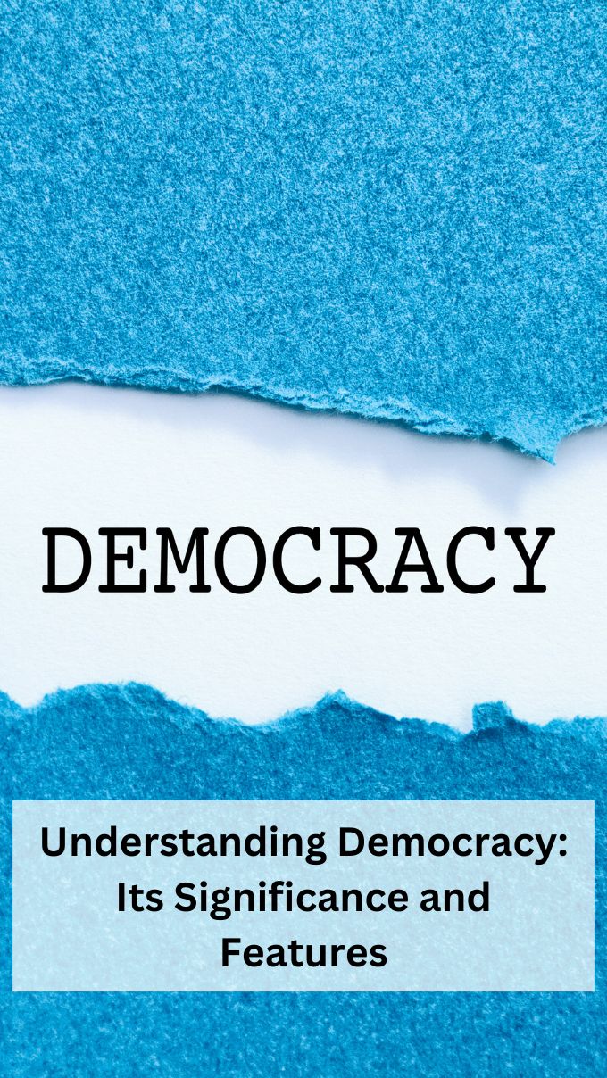 Understanding Democracy: Its Significance and Features