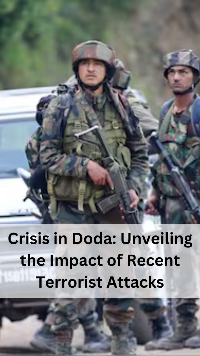 Crisis in Doda: Unveiling the Impact of Recent Terrorist Attacks