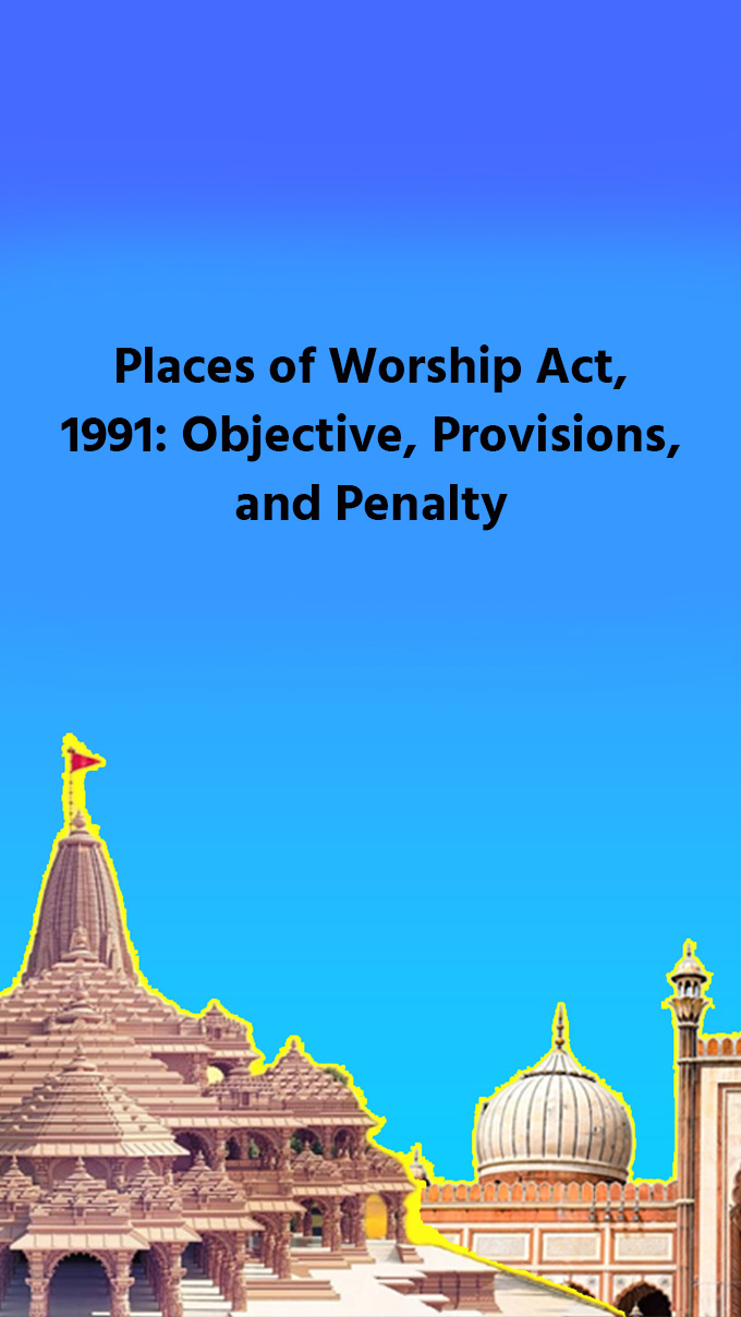 Places of Worship Act, 1991: Objective, Provisions, and Penalty