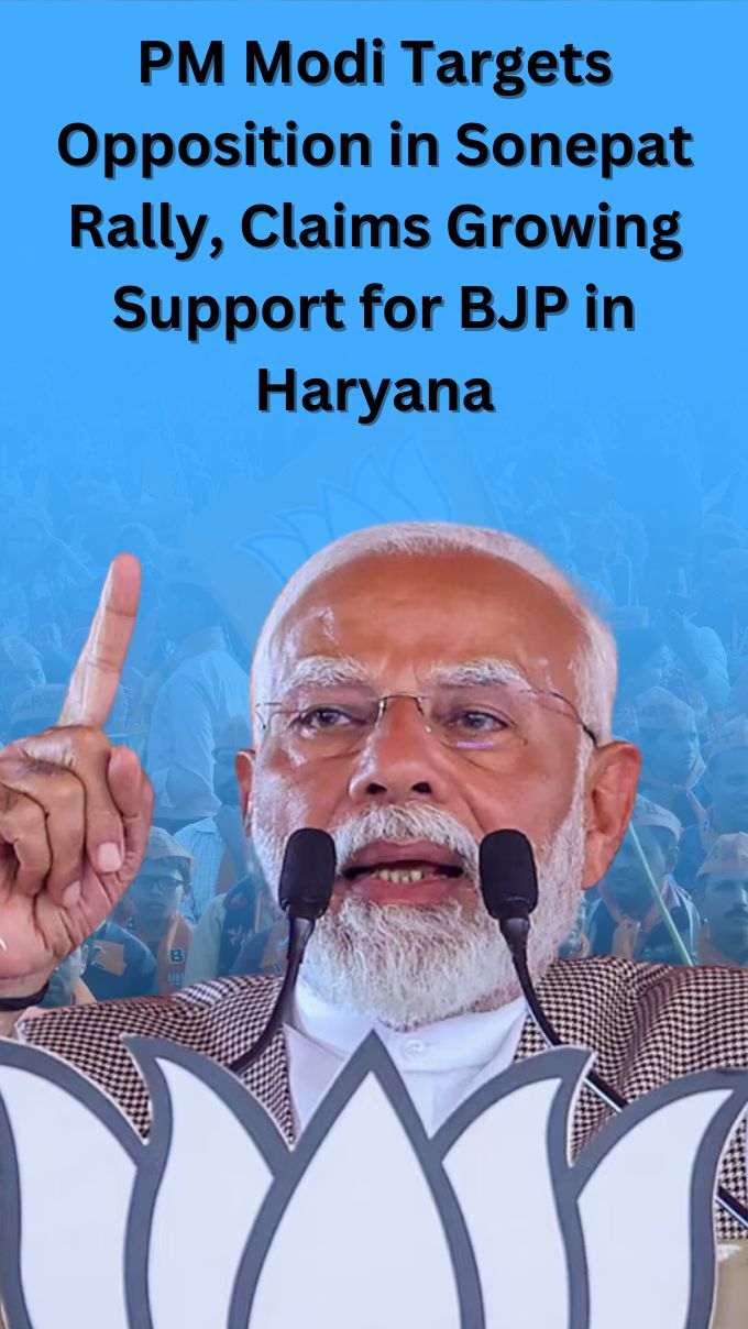 PM Modi Targets Opposition in Sonepat Rally, Claims Growing Support for BJP in Haryana