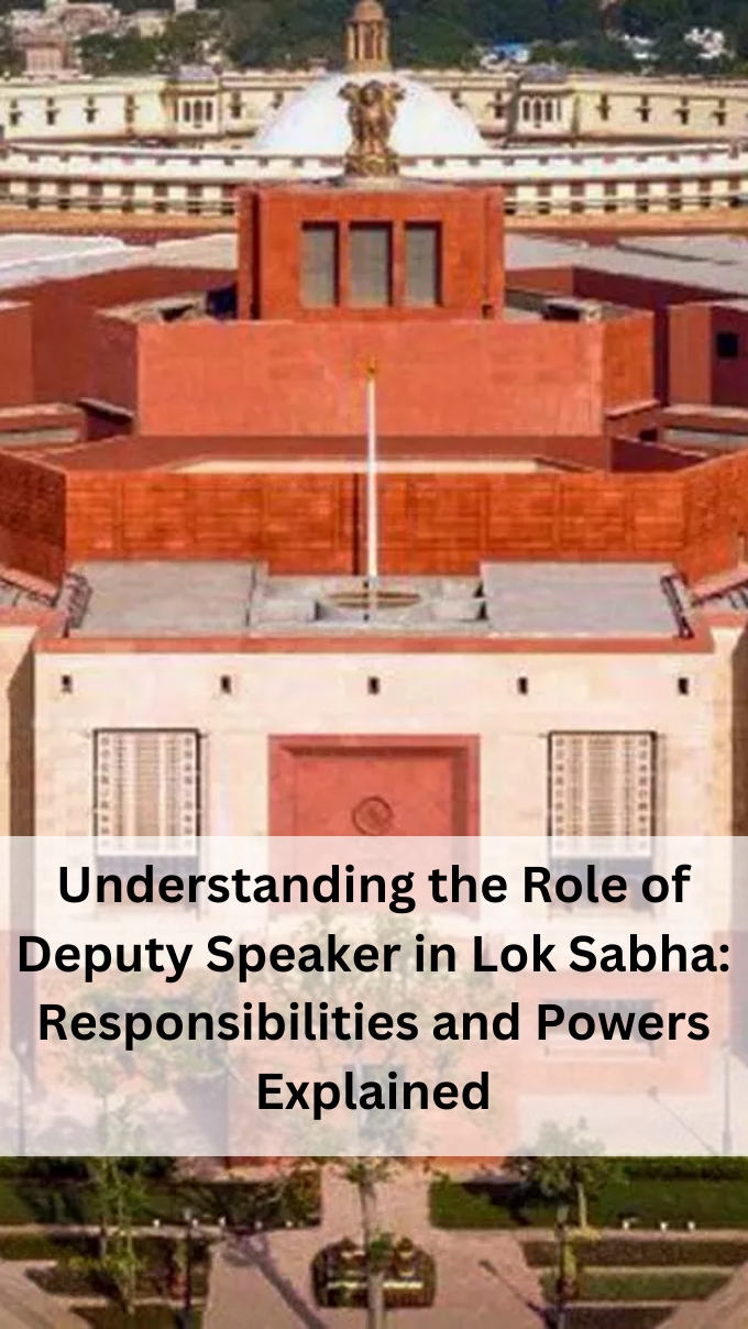 Understanding the Role of Deputy Speaker in Lok Sabha: Responsibilities and Powers Explained